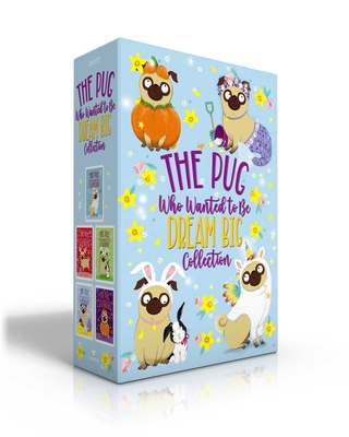 The Pug Who Wanted to Be Dream Big Collection (Boxed Set): The Pug Who Wanted to Be a Unicorn; The Pug Who Wanted to Be a Reindeer; The Pug Who Wanted to Be a Bunny; The Pug Who Wanted to Be a Mermaid; The Pug Who Wanted to Be a Pumpkin