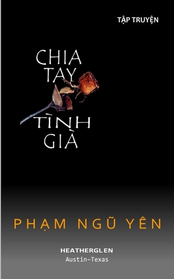 Chia Tay Tình Già: A collection of short stories in Vietnamese by Phạm Ngũ Yên Cover Image