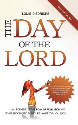The Day of the Lord, Second Edition: An Exegesis of the Book of Revelation and Other Apocalyptic Scripture Cover Image