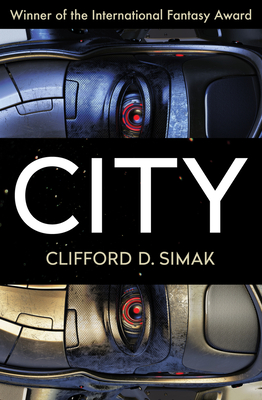 City By Clifford D. Simak, David W. Wixon (Introduction by) Cover Image
