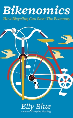 Bikenomics: How Bicycling Can Save the Economy