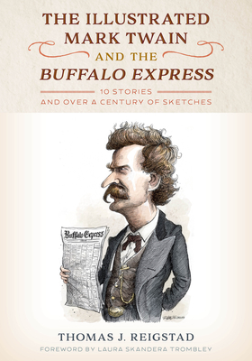 The Illustrated Mark Twain and the Buffalo Express: 10 Stories and over a Century of Sketches Cover Image