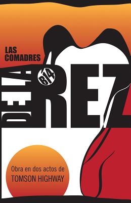 Las Comadres de la Rez By Tomson Highway Cover Image