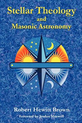 Stellar Theology and Masonic Astronomy By Robert Hewitt Brown Cover Image