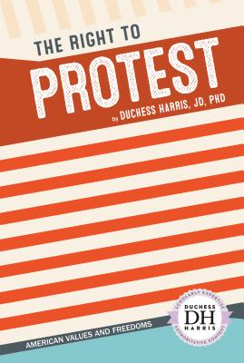 The Right to Protest (American Values and Freedoms)