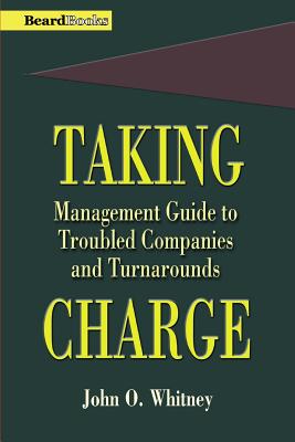 Taking Charge: Management Guide to Troubled Companies and Turnarounds Cover Image