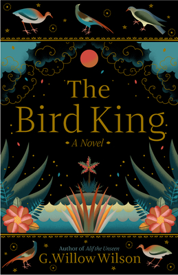 The Bird King By G. Willow Wilson Cover Image
