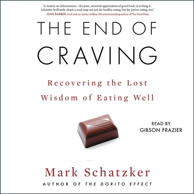 The End of Craving: Recovering the Lost Wisdom of Eating Well cover