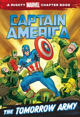 Captain America: The Tomorrow Army (A Mighty Marvel Chapter Book #2)