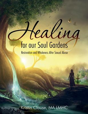 Healing for Our Soul Gardens: Restoration and Wholeness after Sexual Abuse Cover Image