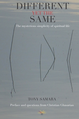 Cover for Different yet the same: The mysterious simplicity of spiritual life