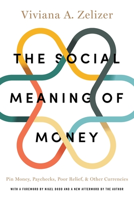 The Social Meaning of Money: Pin Money, Paychecks, Poor Relief, and Other Currencies Cover Image
