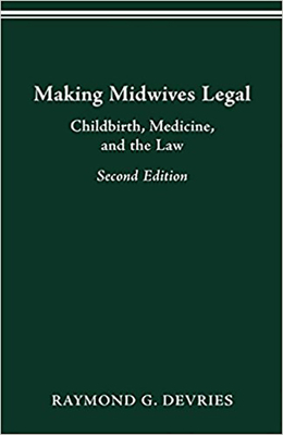MAKING MIDWIVES LEGAL: CHILDBIRTH, MEDICINE, AND THE LAW -- SEC (WOMEN & HEALTH C&S PERSPECTIVE) Cover Image