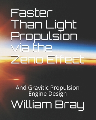 Faster Than Light Propulsion via the Zeno Effect By William Joseph Bray Cover Image