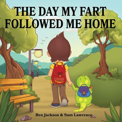 The Day My Fart Followed Me Home (My Little Fart #1) Cover Image