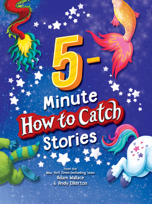 5-Minute How to Catch Stories By Adam Wallace, Andy Elkerton (Illustrator) Cover Image