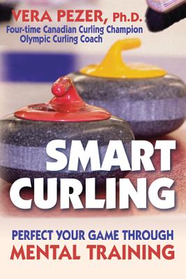 Smart Curling: How to Perfect Your Game Through Mental Training By Vera Pezer Cover Image