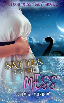 Say Yes to the Mess By Sylvia Morrow Cover Image