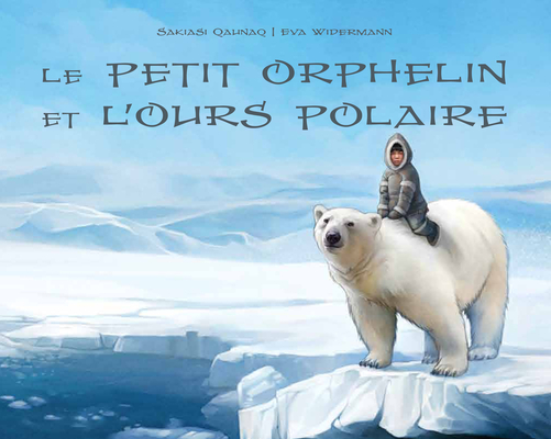 Le Le Petit Orphelin Et L Ours Polaire Paperback Foxtale Book Shoppe Le Le Petit Orphelin Et L Ours Polaire Paperback Foxtale Book Shoppe