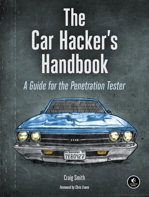 The Car Hacker's Handbook: A Guide for the Penetration Tester Cover Image