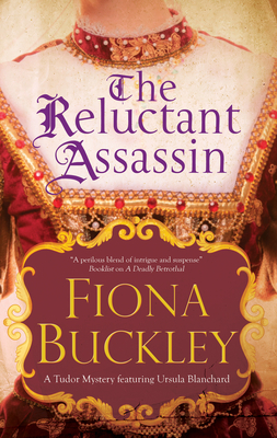 The Reluctant Assassin (Ursula Blanchard Mystery #16) By Fiona Buckley Cover Image
