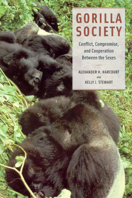 Gorilla Society: Conflict, Compromise, and Cooperation Between the Sexes By Alexander H. Harcourt, Kelly J. Stewart Cover Image