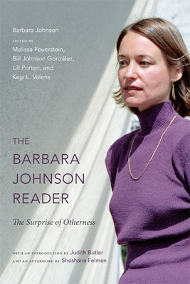 The Barbara Johnson Reader: The Surprise of Otherness (John Hope Franklin Center Book)