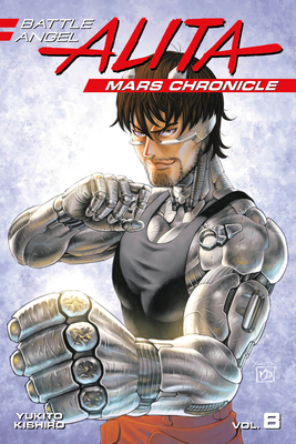 Battle Angel Alita Mars Chronicle 8 (Battle Angel Alita: Mars Chronicle #8) By Yukito Kishiro Cover Image