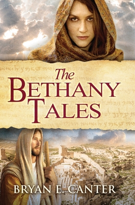 The Bethany Tales: Four Intertwined Stories of Restoration and Hope By Bryan E. Canter Cover Image