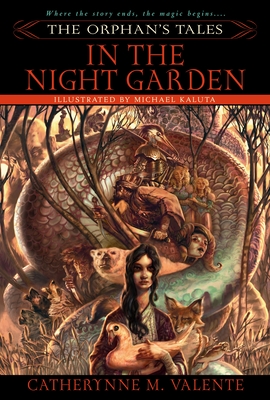 The Orphan's Tales: In the Night Garden By Catherynne Valente Cover Image