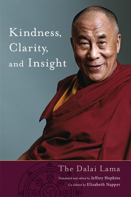 Kindness, Clarity, and Insight By His Holiness The Dalai Lama, Jeffrey Hopkins (Editor), Jeffrey Hopkins (Translated by), Elizabeth Napper (Editor) Cover Image