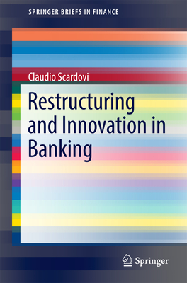 Restructuring Books Restructuring and Innovation in Banking (Springerbriefs in Finance ...