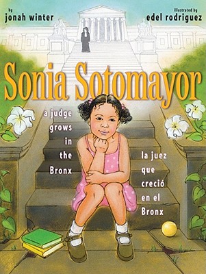 Sonia Sotomayor: A Judge Grows in the Bronx/La juez que creció en el Bronx