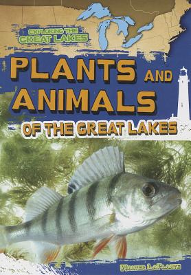 Plants and Animals of the Great Lakes (Exploring the Great Lakes)