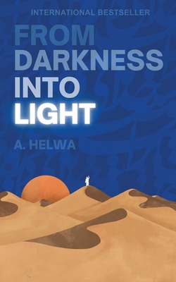 From Darkness Into Light By A. Helwa Cover Image