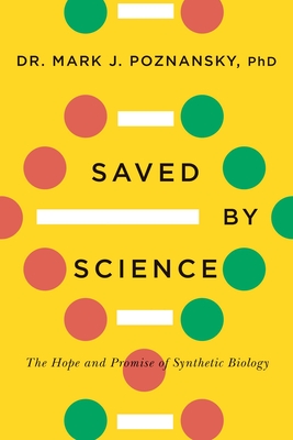 Saved by Science: The Hope and Promise of Synthetic Biology Cover Image