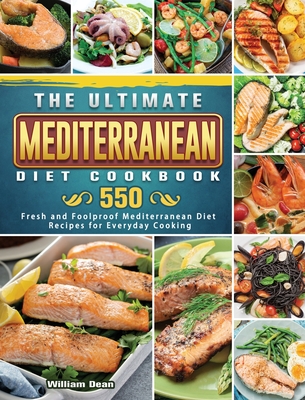 The Ultimate Mediterranean Diet Cookbook: 550 Fresh and Foolproof Mediterranean Diet Recipes for Everyday Cooking Cover Image