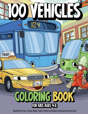 100 Vehicles Coloring Book for Kids Ages 4-8: Big Book of Cars, Trucks, Bikes, Trains, Planes and Boats Coloring for Boys & Girls By Samantha Sunny Cover Image
