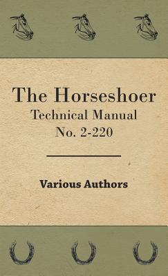 The Horseshoer - Technical Manual No. 2-220 By Various Cover Image