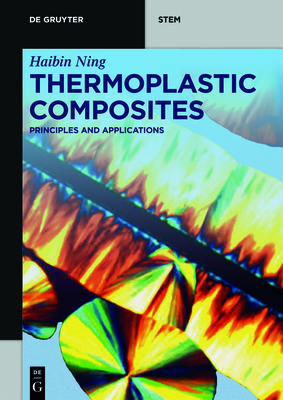 Thermoplastic Composites: Principles and Applications By Haibin Ning Cover Image
