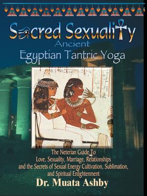 Sacred Sexuality: Ancient Egyptian Tantric Yoga Cover Image