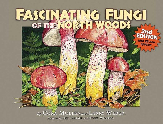 Fascinating Fungi of the North Woods, 2nd Edition By Cora Mollen Cover Image