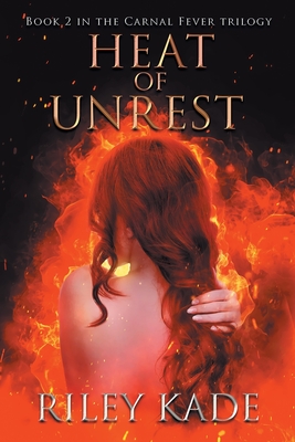 Heat of Unrest By Riley Kade Cover Image