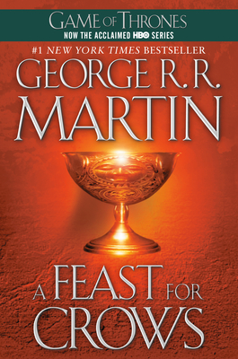 A Feast for Crows: A Song of Ice and Fire: Book Four By George R. R. Martin Cover Image