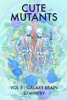 Cute Mutants Vol 5: Galaxy Brain Cover Image