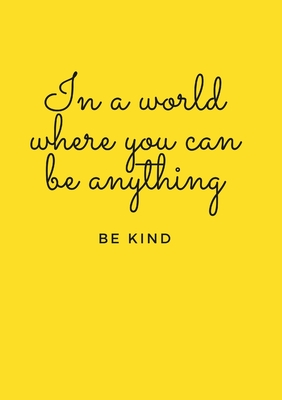 In a world where you can be anything, be kind Cover Image