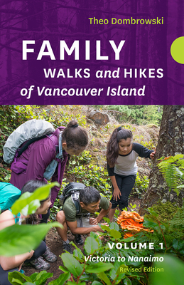 Family Walks and Hikes of Vancouver Island -- Revised Edition: Volume 1: Victoria to Nanaimo Cover Image