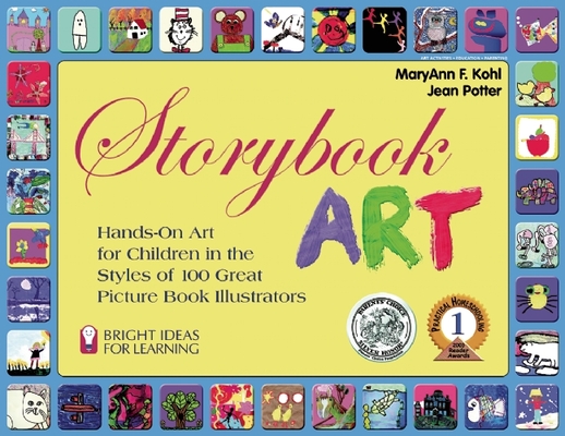 Storybook Art: Hands-On Art for Children in the Styles of 100 Great Picture Book Illustrators (Bright Ideas for Learning #5)