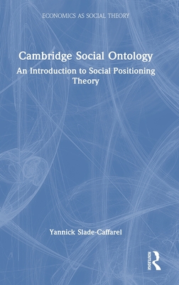 Cambridge Social Ontology: An Introduction to Social Positioning Theory (Economics as Social Theory)
