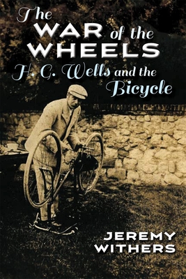 The War of the Wheels: H. G. Wells and the Bicycle (Sports and Entertainment)